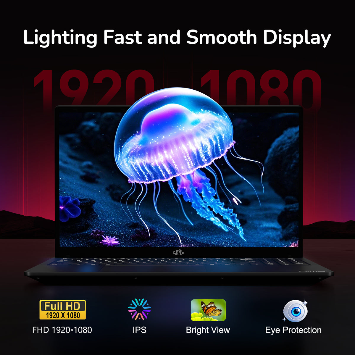 1920*1080 FHD
Lighting Fast and Smooth Display